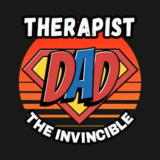 THERAPIST  DAD THE INVINCIBLE VINTAGE CLASSIC RETRO AND SUPERHERO DESIGN PERFECT FOR DADDY THERAPISTS T-Shirt