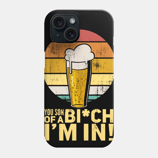 Beer - You son of a b*tch I'm in Phone Case by Radarek_Design