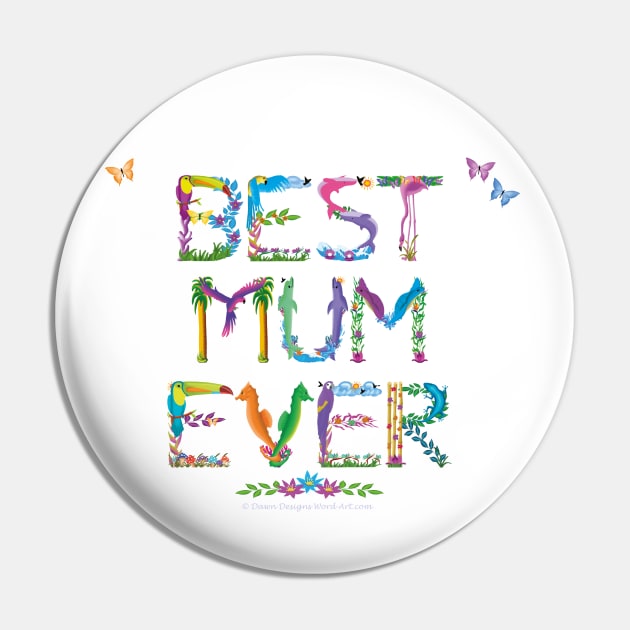 Best Mum Ever - tropical word art Pin by DawnDesignsWordArt