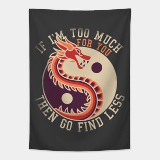 If I'm Too Much Then Go Find Less Funny Dragon Retro Tapestry
