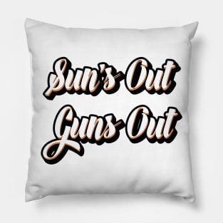 Sun's out Guns out Pillow