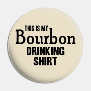 MY BOURBON DRINKING SHIRT Pin