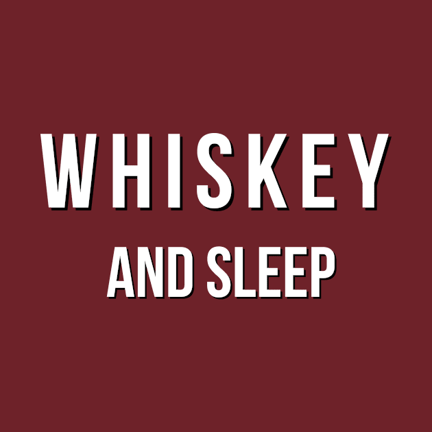 Whiskey and Sleep by NobleTeeShop