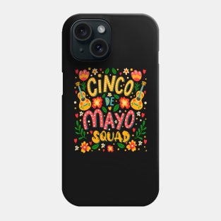 Cinco de Mayo Squad, Mexican, Fiesta Squad, Cinco de Mayo Day Phone Case