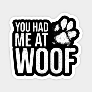 Funny Dog Lover - You had me at Woof Magnet