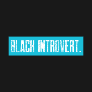 BLACK INTROVERT. T-Shirt