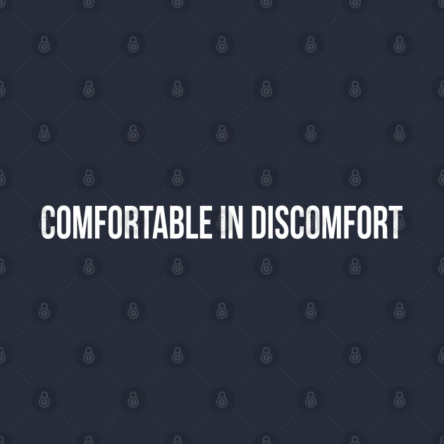 Comfortable in Discomfort | Drock by GaryVeeApparel