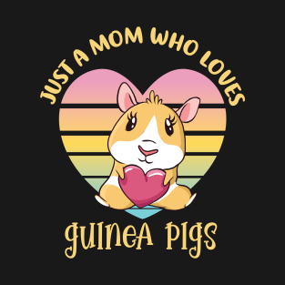 Just a mom who loves guinea pigs T-Shirt