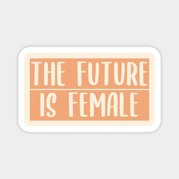 Quotes feminist The future is female Magnet by carolsalazar