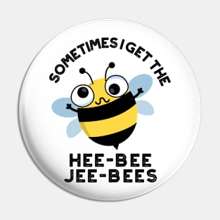 Sometimes I Get The Heebee Jeebees Funny Bee Puns Pin