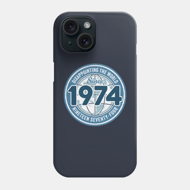 Disappointing The World Since 1974 - Funny 50th Birthday Phone Case by TwistedCharm