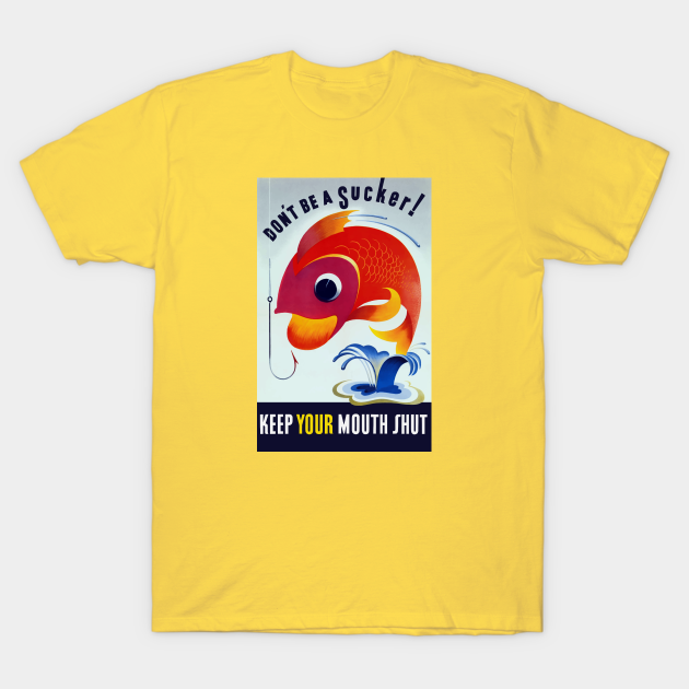 Discover Don't Be A Sucker - Keep Your Mouth Shut - Propaganda - T-Shirt