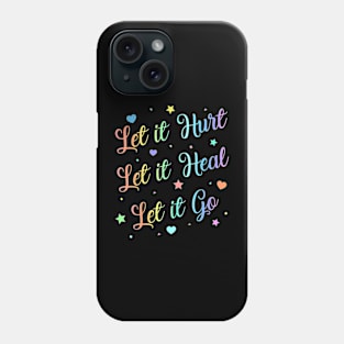 Let It Hurt Let It Heal Let It Go Phone Case