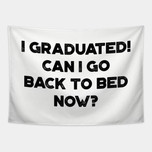 I Graduated! Can I Go Back To Bed Now? Funny Tapestry