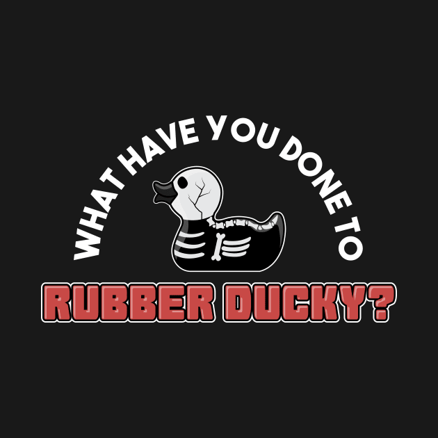 What Have You Done To Rubber Ducky? by yeoys