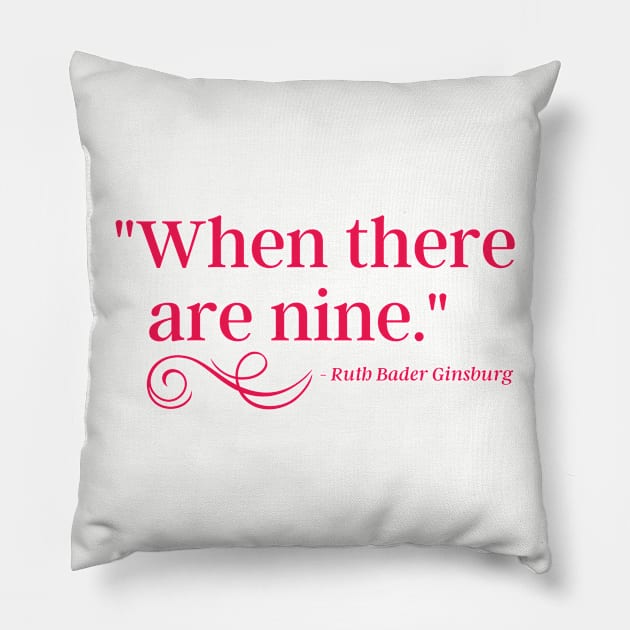 When There Are Nine - Ruth Bader Ginsburg Pillow by MalibuSun