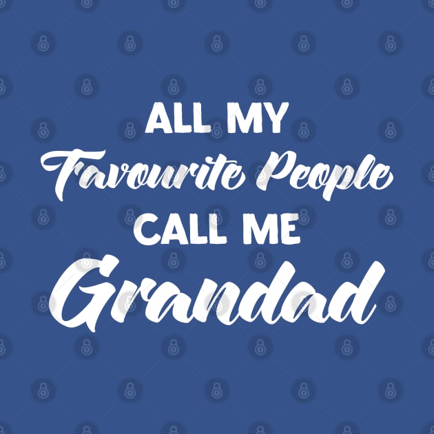 Grandad TShirt All My Favourite People Call Me Grandad T-Shirt Funny Tee Granddad Tee Fathers Day Gift for Dad From Grandchildren by samirysf