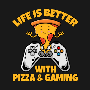 life is better with pizza and gaming Funny Gaming T-Shirt