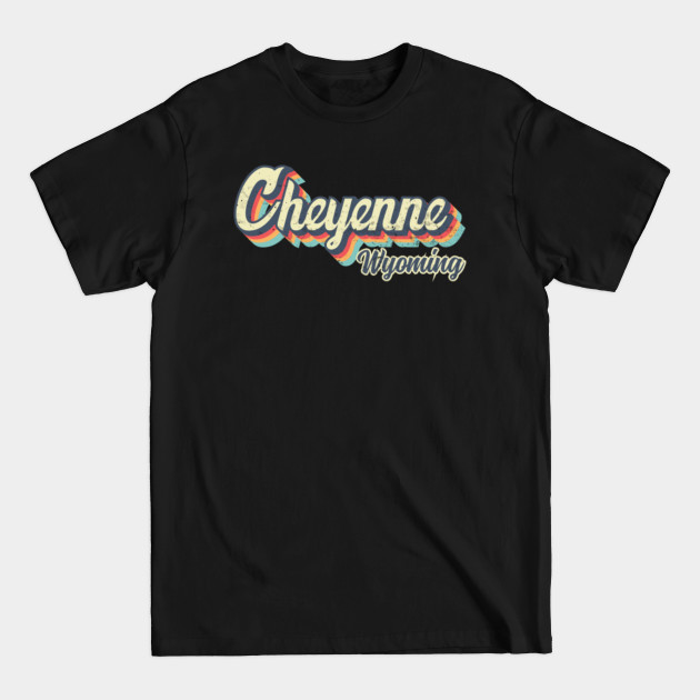 Disover Cheyenne Wyoming Retro vintage 70s Rainbow - Cheyenne Wyoming - T-Shirt