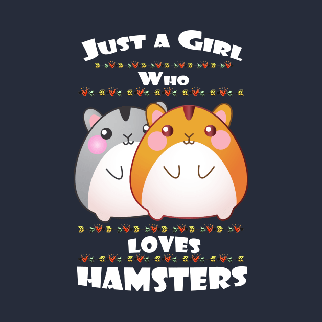 Just a Girl who Loves Hamsters T Shirt Funny Pet Gifts by MIRgallery