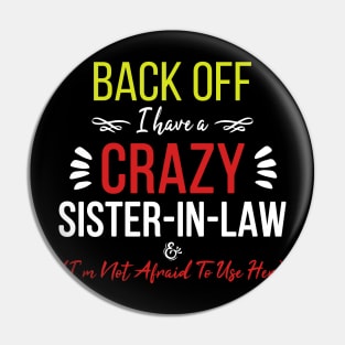 Back Off I Have A Crazy Sister In Law Pin