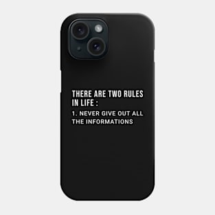 There Are Two Rules In Life 1 Never Give Out All The Informations Phone Case