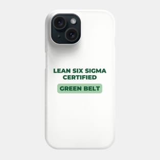 LEAN SIX SIGMA CERTIFIED - GREEN BELT Phone Case