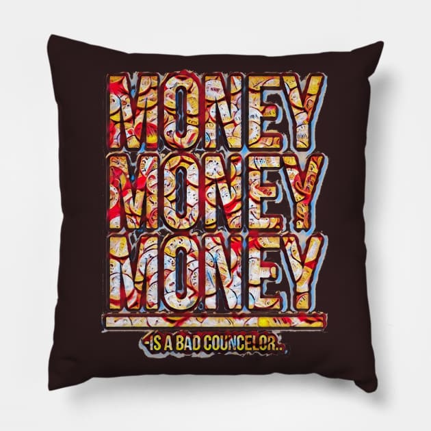 Money is a bad councelor Pillow by GribouilleTherapie