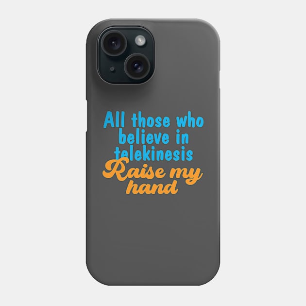 Telekinesis text quote Phone Case by Spazashop Designs