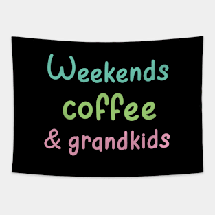 weekends coffee and grandkids Tapestry