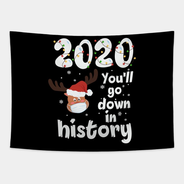 2020 you'll go down in history reindeer santa hat christmas gift Tapestry by BadDesignCo