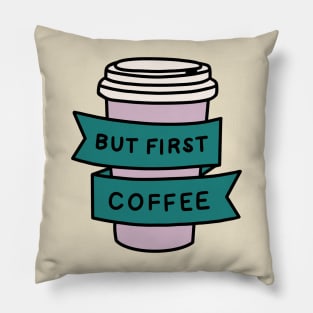 but first coffee - COFFEE FIRST Pillow