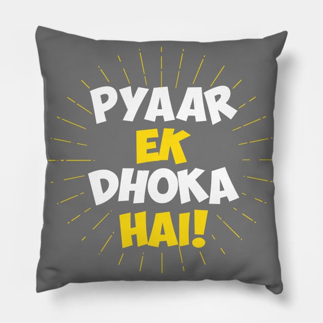Pyaar Ek Dhoka Hai - Funny Hindi Love Quote Pillow by alltheprints