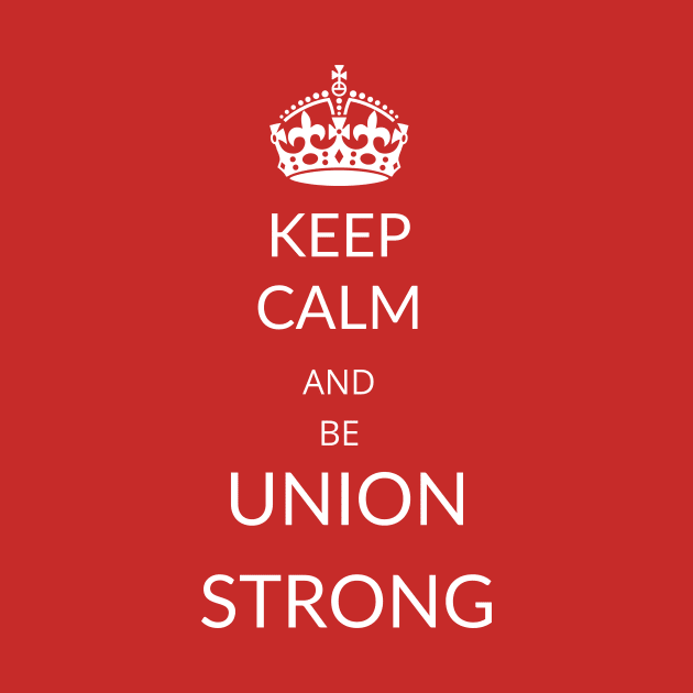 Keep Calm and Union Strong by Voices of Labor
