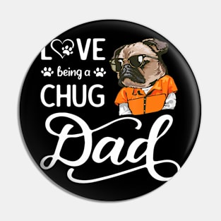 Love Being A Chug Dad Father'S Day I Love My Chug Dog Daddy Pin