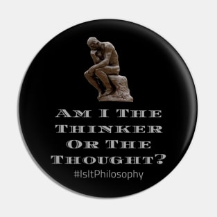 Am I The Thinker? Pin
