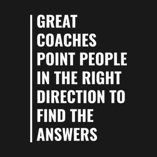 Great Coaches Point People In The Right Direction T-Shirt