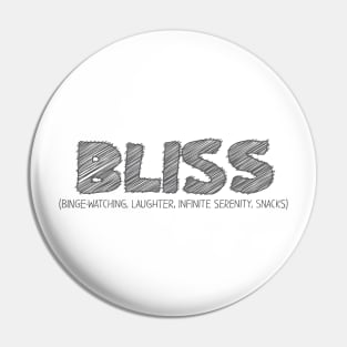 BLISS (Binge-watching, Laughter, Infinite Serenity, Snacks) Pin