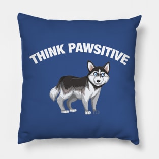 Think Pawsitive - Husky Pillow