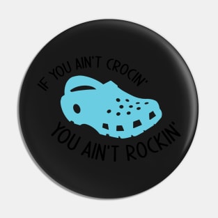 If You Ain't Crocin' You Ain't Rockin' Pin