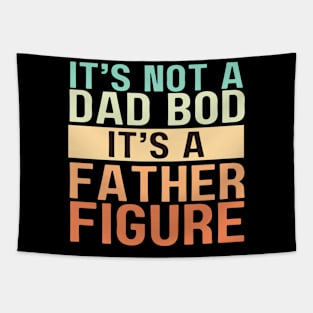 It's Not A Dad Bod It's A Father Figure Tapestry