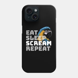 Eat Sleep Scream Repeat Macaw Parrot Phone Case