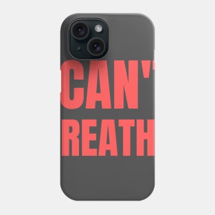 I CAN'T BREATHE George Floyd Phone Case