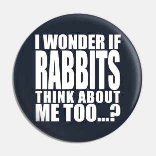 i wonder if rabbits think about me too Pin