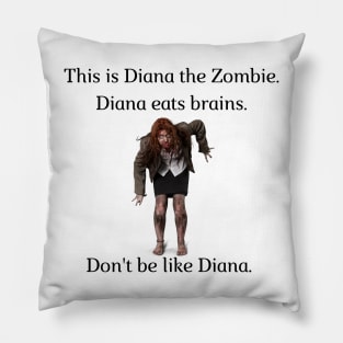 Don't be like Diana! Pillow