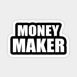 money maker Magnet