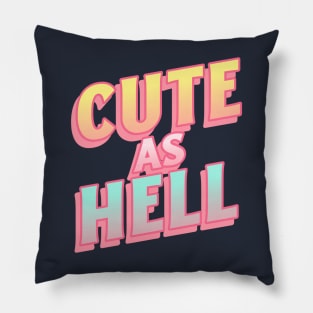 Cute as Hell Pillow