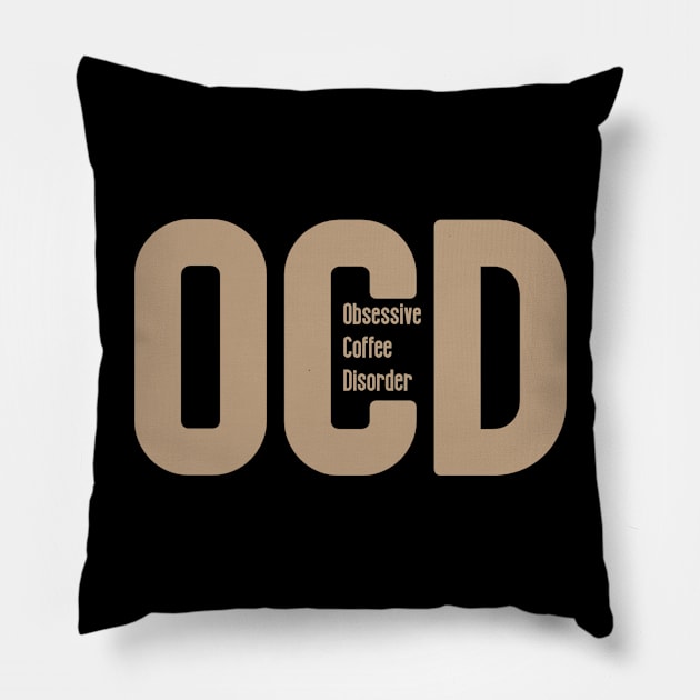 OCD - Obsessive coffee disorder Pillow by Jambo Designs