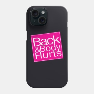 Back And Body Hurts Phone Case