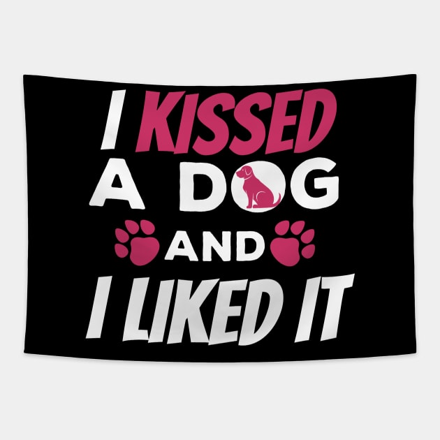 Cute & Funny I Kissed a Dog And I Liked It Dog Tapestry by theperfectpresents